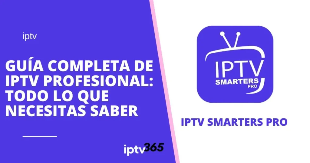 Guía Completa de IPTV Profesional: Todo lo que Necesitas Saber