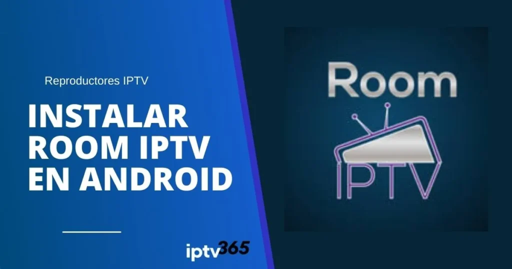 Instalar Room IPTV en Android