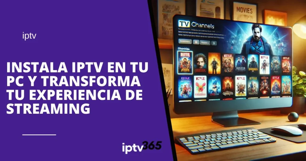 Instala IPTV en tu PC y transforma tu experiencia de streaming