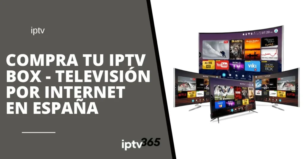 Compra tu IPTV box - Televisión por Internet en España
