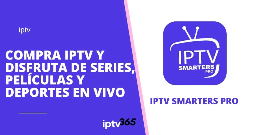 Compra IPTV y Disfruta de Series, Películas y Deportes en Vivo