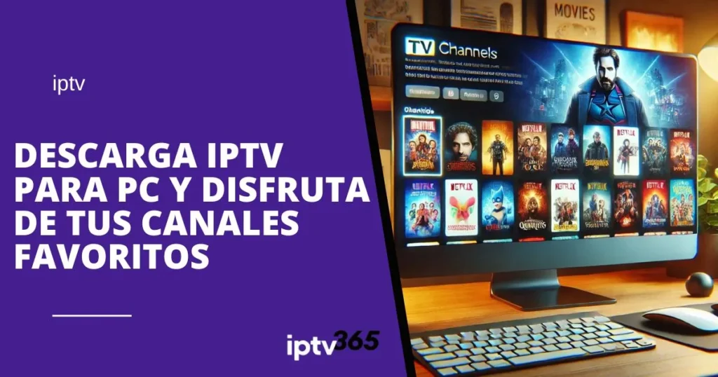 Descarga IPTV para PC y disfruta de tus canales favoritos