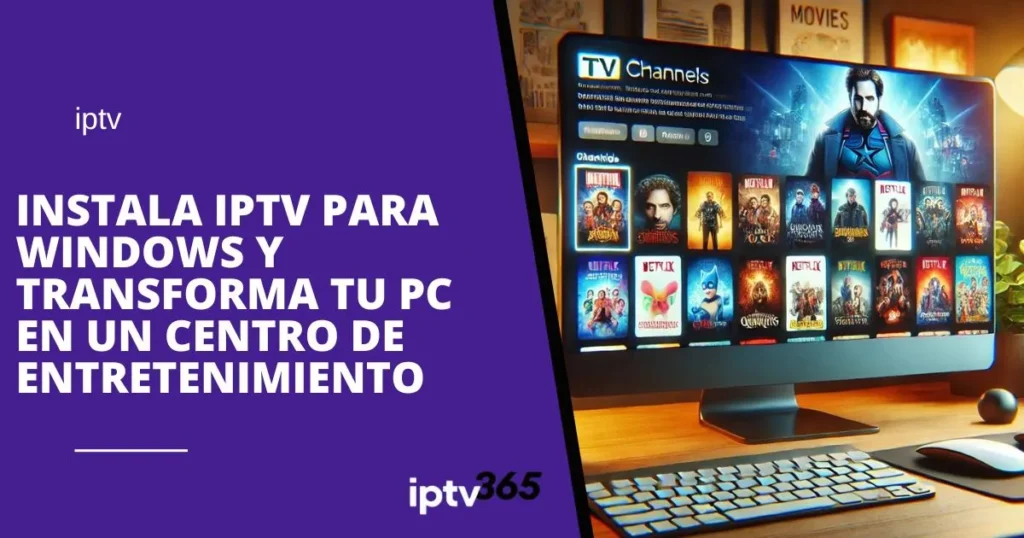 Instala IPTV para Windows y transforma tu PC en un centro de entretenimiento