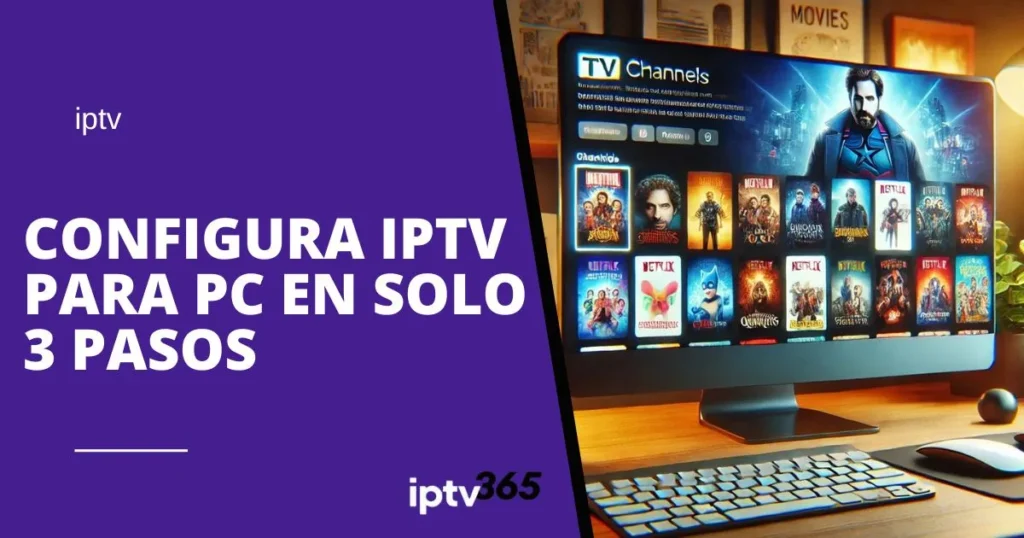 Configura IPTV para PC en solo 3 pasos.