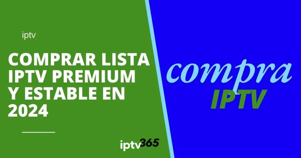Comprar lista IPTV premium y estable en 2024