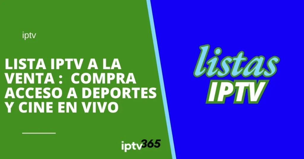 Lista IPTV a la venta: compra acceso a deportes y cine en vivo