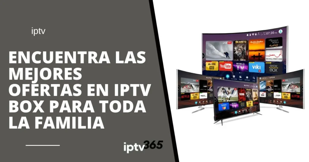 Encuentra las mejores ofertas en IPTV Box para toda la familia.