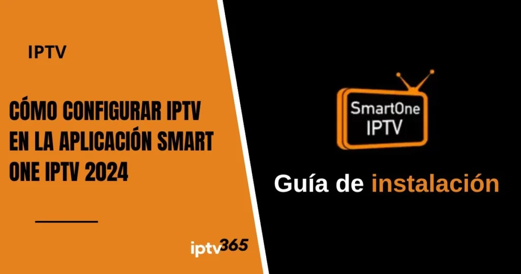 Cómo configurar IPTV en la aplicación Smart One IPTV 2024