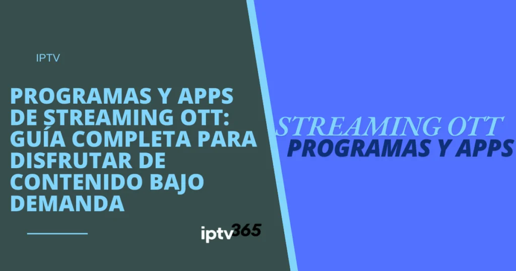 Programas y Apps de Streaming OTT: Guía Completa para Disfrutar de Contenido Bajo Demanda