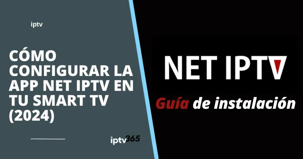 Cómo configurar la app NET IPTV en tu Smart TV 2024