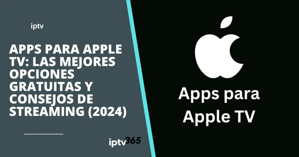 Apps para Apple TV: Las Mejores Opciones Gratuitas y Consejos de Streaming (2024)