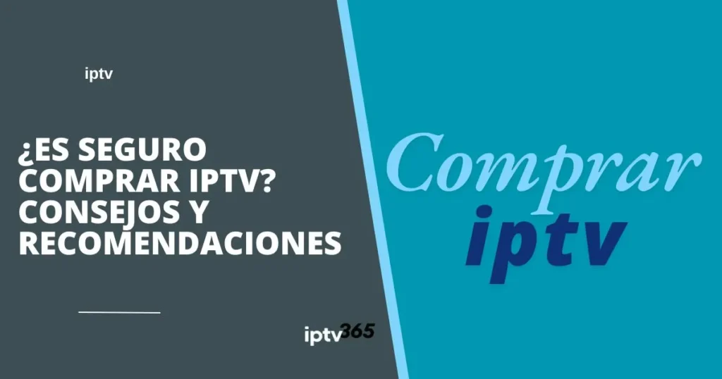 ¿Es seguro comprar IPTV? Consejos y recomendaciones