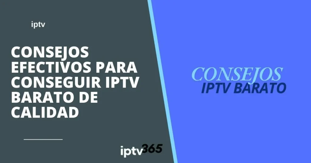 Consejos Efectivos para Conseguir IPTV Barato de Calidad