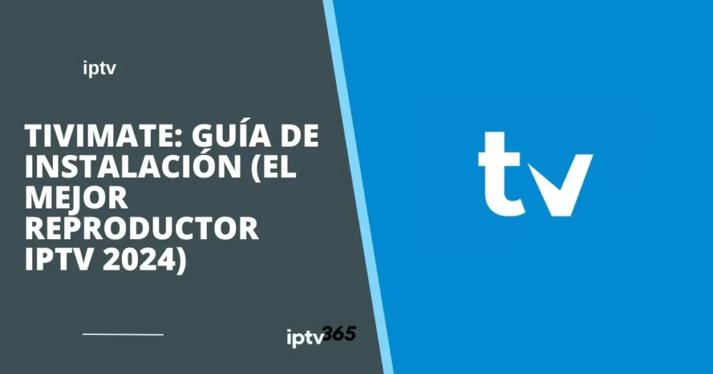 Tivimate: Guía de Instalación (El Mejor Reproductor IPTV 2024)
