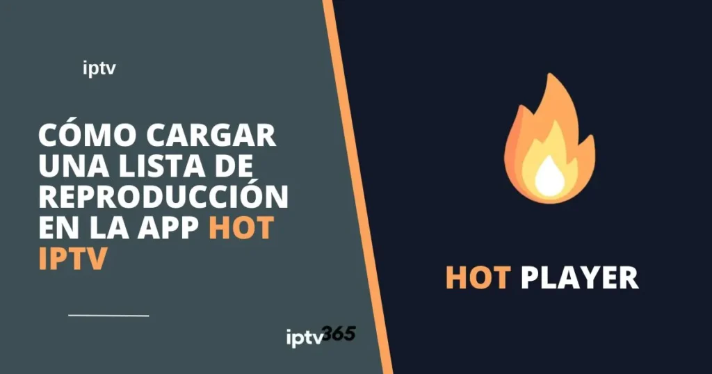 Cómo cargar una lista de reproducción en la app Hot IPTV.