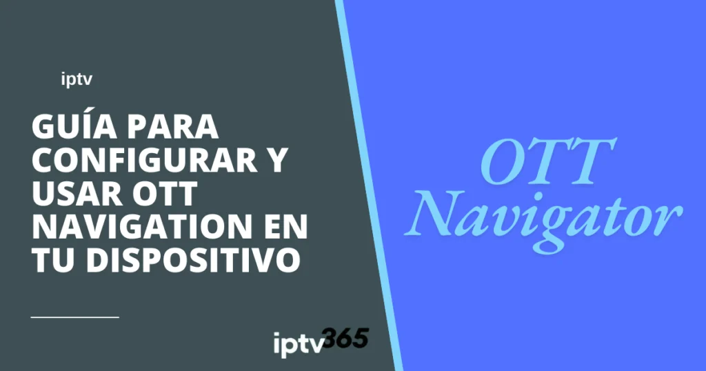 Guía para configurar y usar OTT Navigation en tu dispositivo