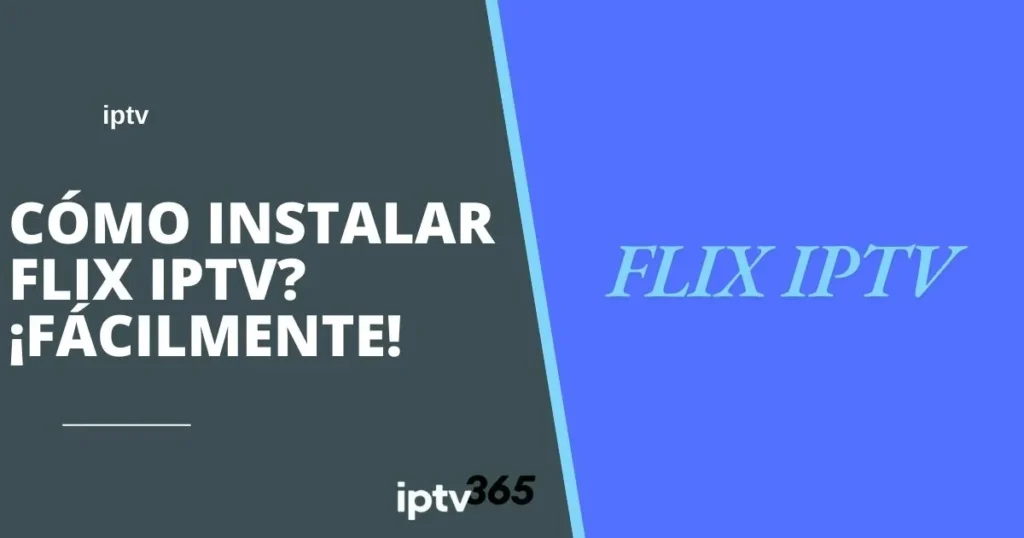 Cómo instalar FLIX IPTV? ¡Fácilmente!