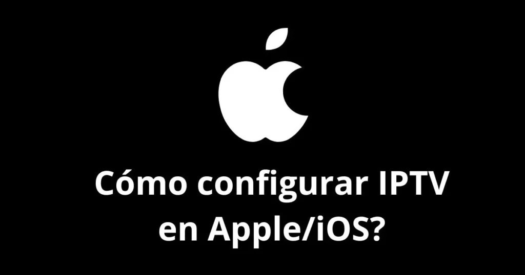 Cómo configurar IPTV en Apple/iOS?