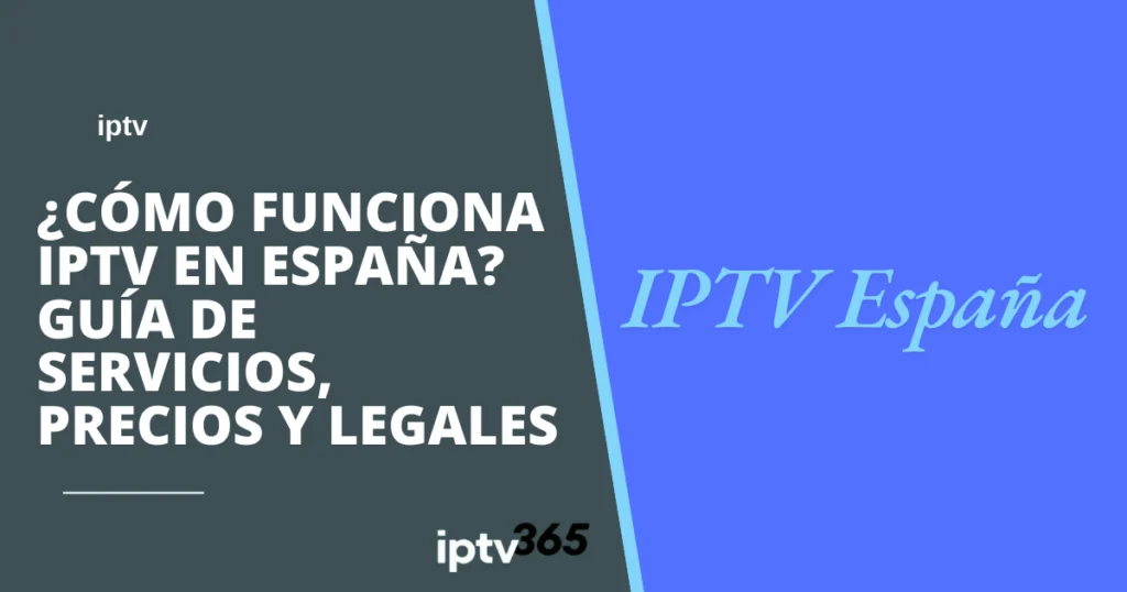 ¿Cómo funciona IPTV en España? Guía de servicios, precios y legales