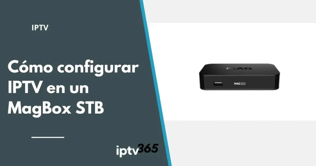 Cómo configurar IPTV en un MagBox STB