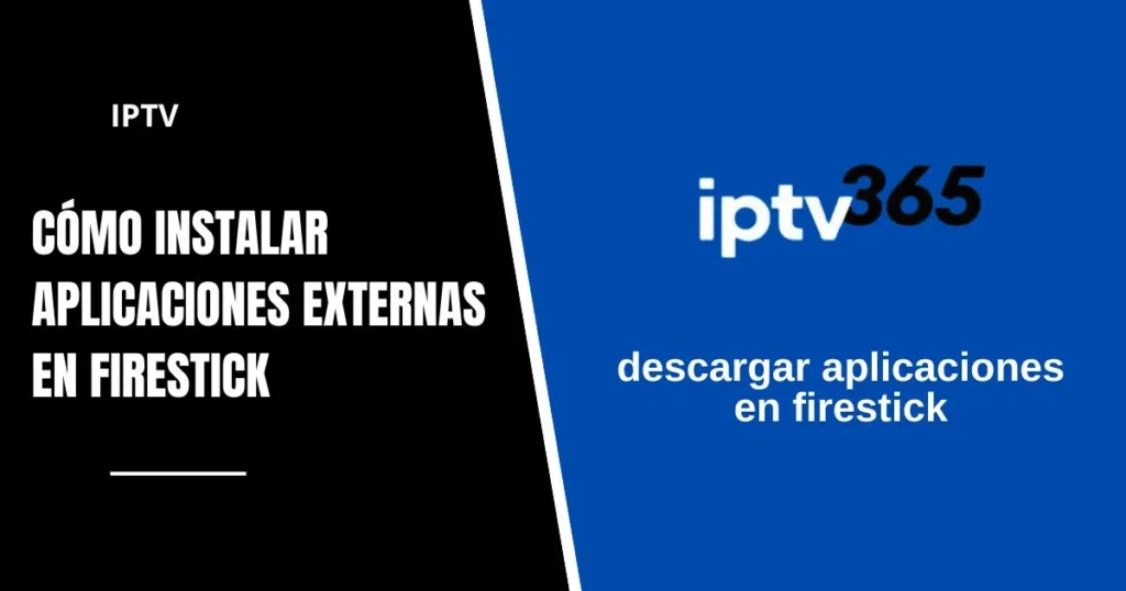 Cómo Instalar Aplicaciones Externas en Firestick