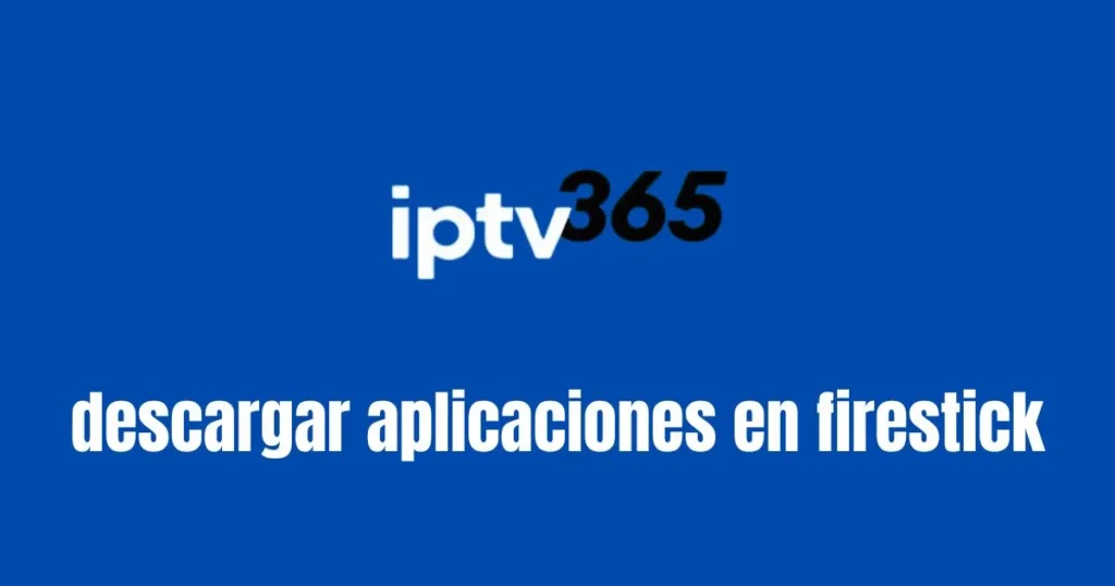Cómo Instalar Aplicaciones Externas en Firestick